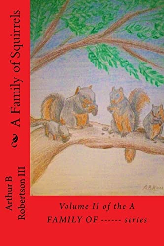 A Family of Squirrels Volume II of the a FAMILY Of------ Series