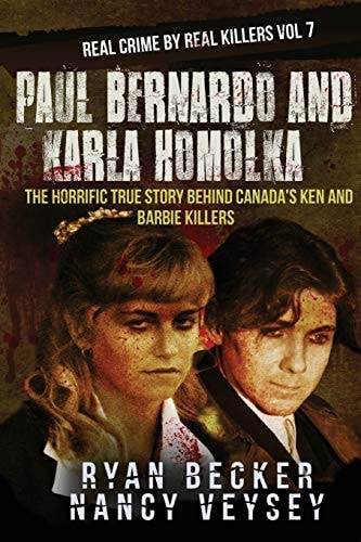 Paul Bernardo and Karla Homolka The Horrific True Story Behind Canada's Ken and Barbie Killers