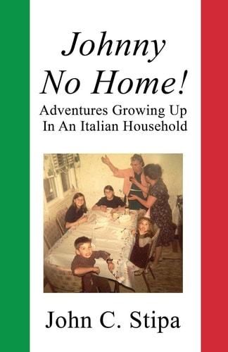 Johnny No Home Adventures Growing Up In An Italian Household