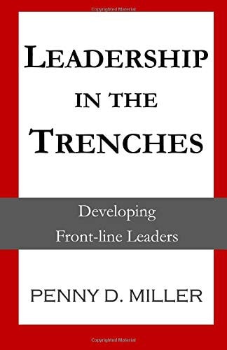 Leadership in the Trenches Developing Front-Line Leaders