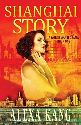 Shanghai Story A WWII Drama Trilogy Book One