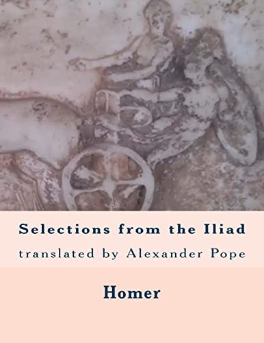 Selections from the Iliad Translated by Alexander Pope