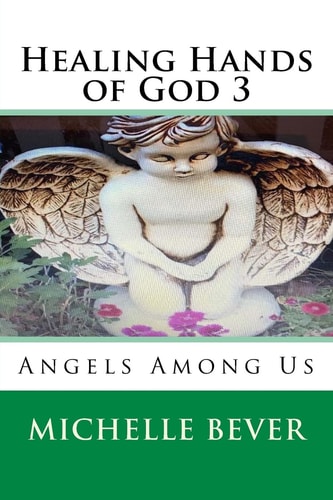 Healing Hands of God 3 Angels Among Us