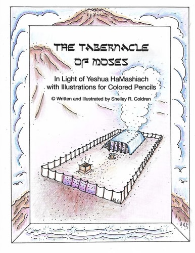 The Tabernacle of Moses in Light of Yeshua HaMashiach With Illustrations for Colored Pencils