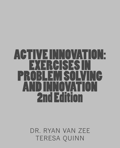 Active Innovation Exercises in Problem Solving and Innovation, 2nd Edition