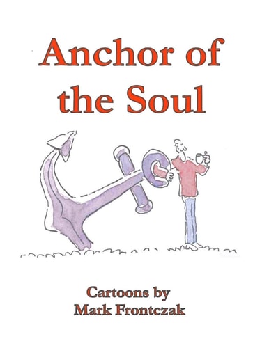 Anchor of the Soul Cartoons by Mark Frontczak