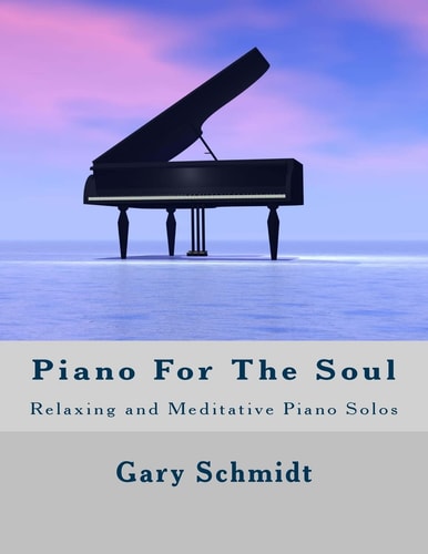 Piano for the Soul Relaxing and Meditative Piano Solos