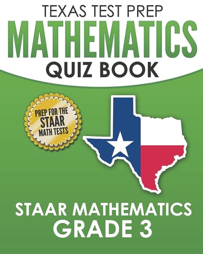 TEXAS TEST PREP Mathematics Quiz Book STAAR Mathematics Grade 3 Covers Every Skill of the Revised TEKS Standards