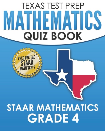 TEXAS TEST PREP Mathematics Quiz Book STAAR Mathematics Grade 4 Covers Every Skill of the Revised TEKS Standards