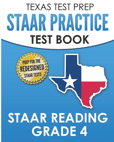 TEXAS TEST PREP STAAR Practice Test Book STAAR Reading Grade 4 Complete Preparation for the STAAR Reading Assessments