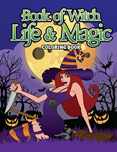 Book Of Witch Life And Magic Coloring Book A Dark Fantasy Coloring Book Gift for Witch Lovers - Night Magic for Witches, Wiccans, Wizards and Spell Casters Who Love Fantasy, Gothic and Mythical Mandala Coloring Pages Halloween Coloring Book for Adults
