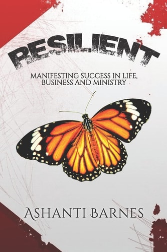 Resilient Manifesting Success in Life, Business and Ministry