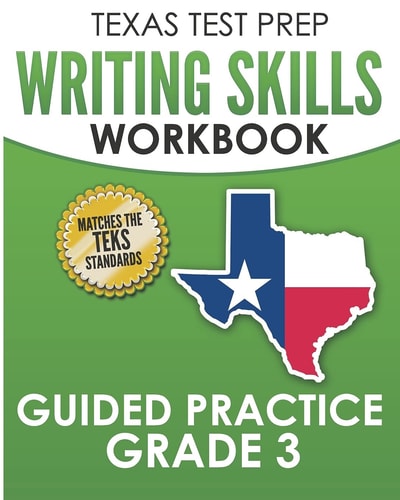 TEXAS TEST PREP Writing Skills Workbook Guided Practice Grade 3 Full Coverage of the TEKS Writing Standards