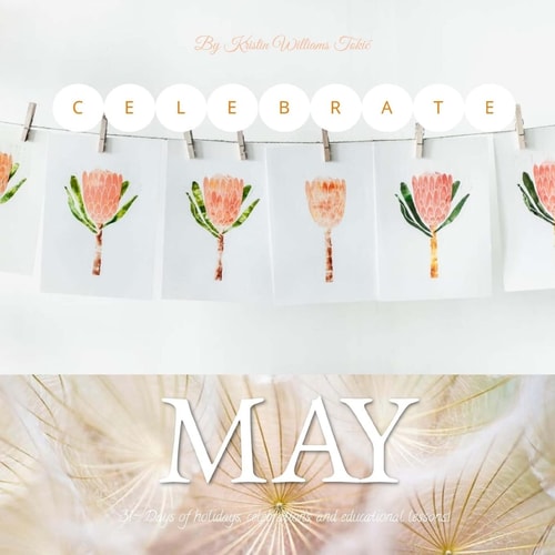 Celebrate May 31-Days of Holidays, Celebrations, and Educational Lessons!