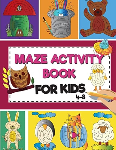 Mazes Activity Book For Kids 4-8 Fun and Amazing Maze Activity Book for Kids (Mazes Activity for Kids Ages 7-12)