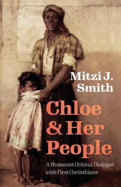 Chloe and Her People: A Womanist Critical Dialogue with First Corinthians