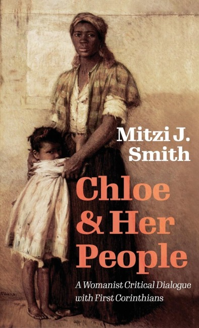 Chloe and Her People: A Womanist Critical Dialogue with First Corinthians