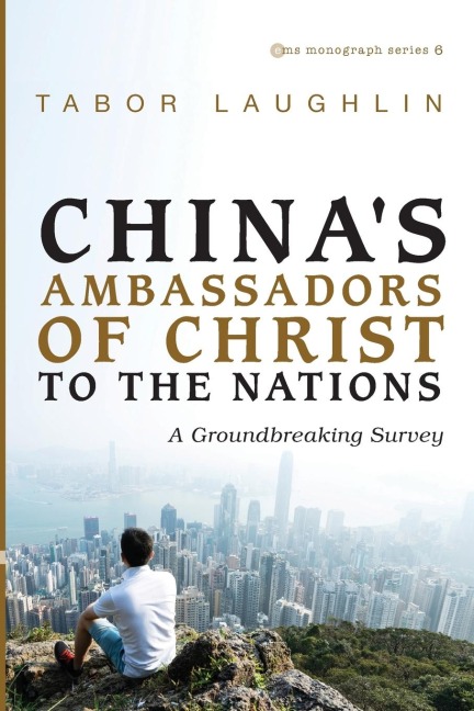Chinas Ambassadors of Christ to the Nations