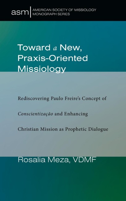 Toward a New, Praxis-Oriented Missiology