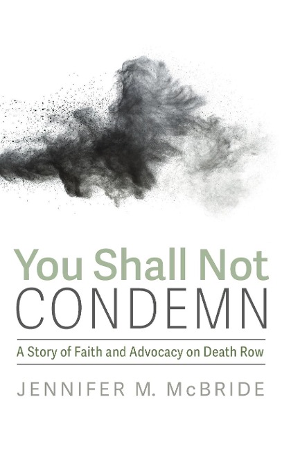 You Shall Not Condemn: A Story of Faith and Advocacy on Death Row