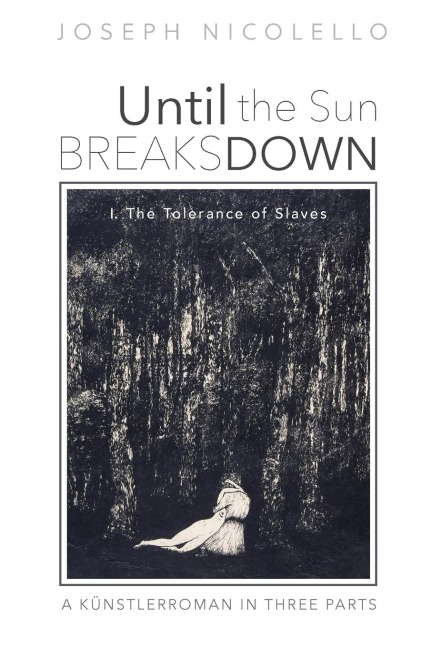 Until the Sun Breaks Down: A Künstlerroman in Three Parts