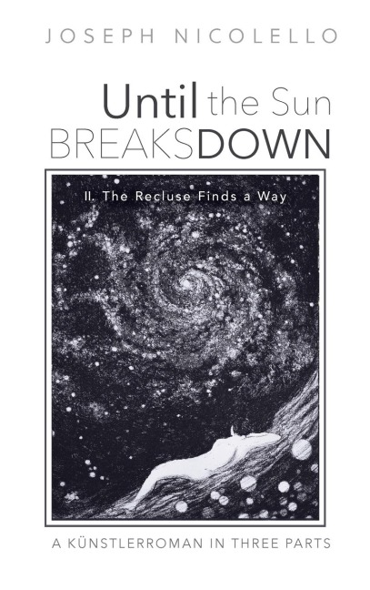 Until the Sun Breaks Down: A Künstlerroman in Three Parts