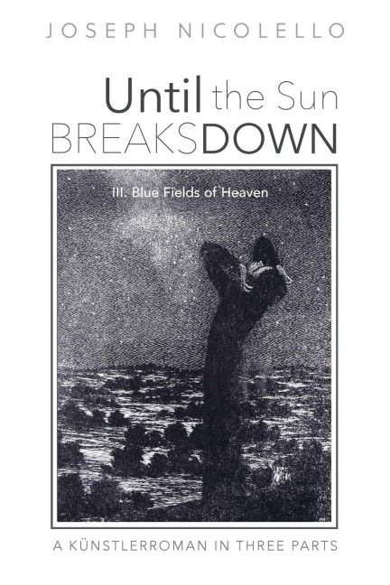 Until the Sun Breaks Down: A Künstlerroman in Three Parts