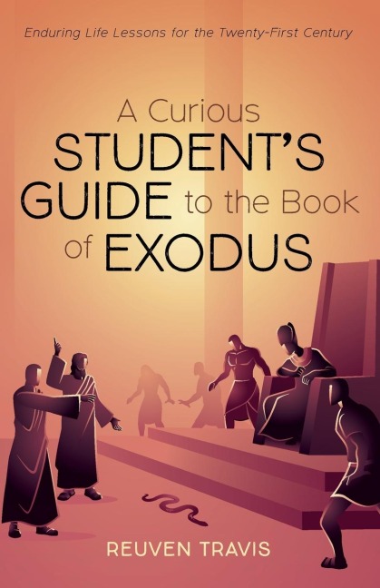 A Curious Students Guide to the Book of Exodus