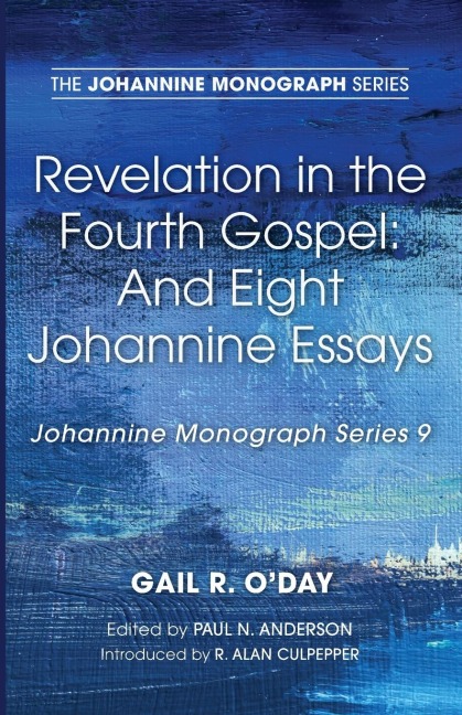 Revelation in the Fourth Gospel: And Eight Johannine Essays