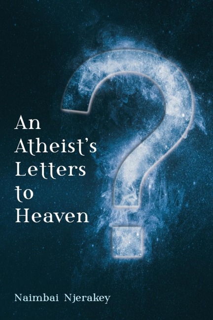 An Atheists Letters to Heaven