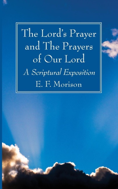 The Lords Prayer and The Prayers of Our Lord