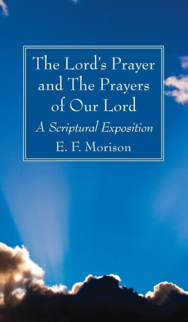 The Lords Prayer and The Prayers of Our Lord