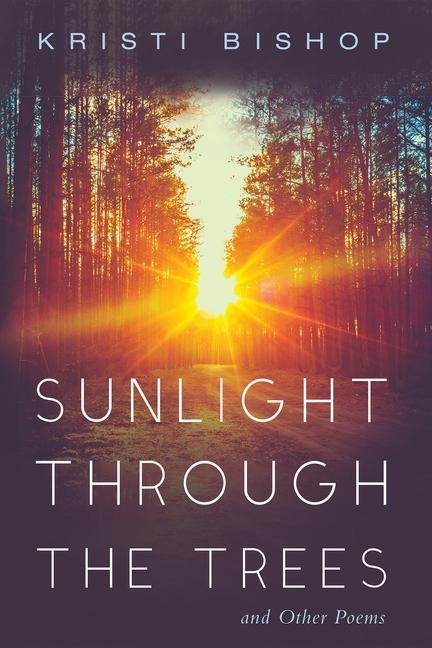 Sunlight Through the Trees and Other Poems