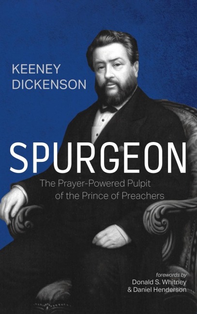 Spurgeon: The Prayer-Powered Pulpit of the Prince of Preachers