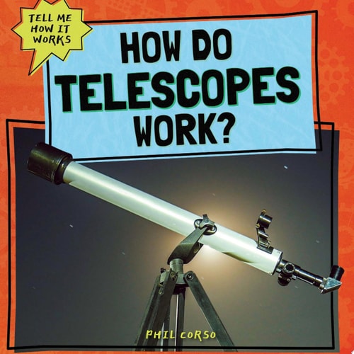 How Do Telescopes Work?