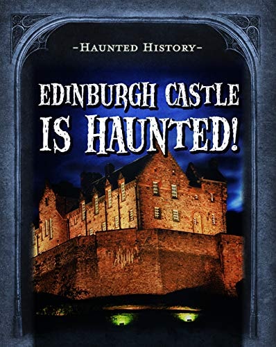Edinburgh Castle is Haunted!