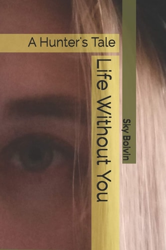 Life Without You A Hunter's Tale