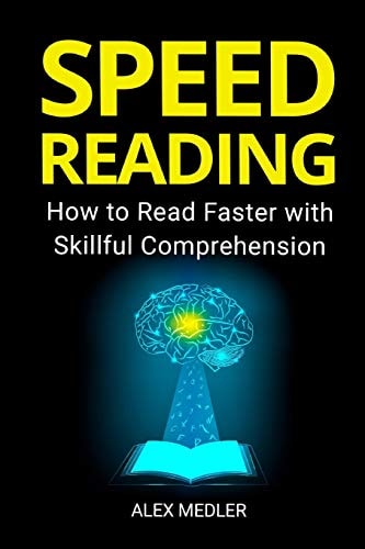 Speed Reading How to Read Faster with Skillful Comprehension