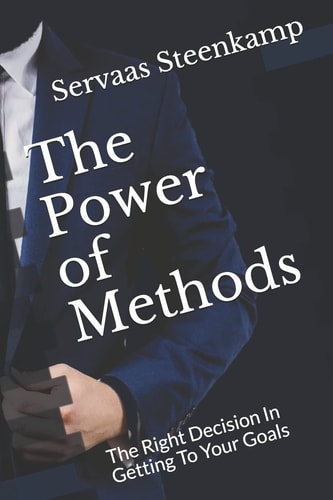 The Power of Methods The Right Decision in Getting to Your Goals