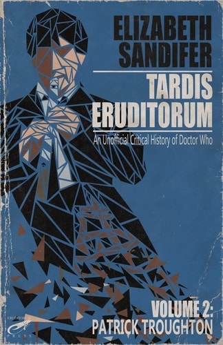 TARDIS Eruditorum - An Unauthorized Critical History of Doctor Who Volume 2 Pat