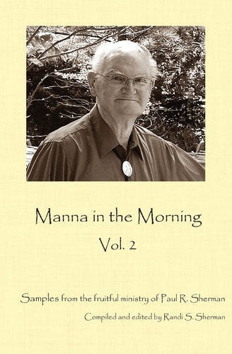 Manna in the Morning II Reflections from the Ministry of Paul Sherman