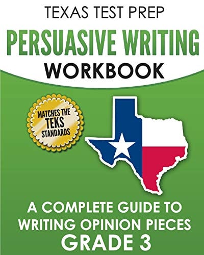 TEXAS TEST PREP Persuasive Writing Workbook Grade 3 A Complete Guide to Writing Opinion Pieces