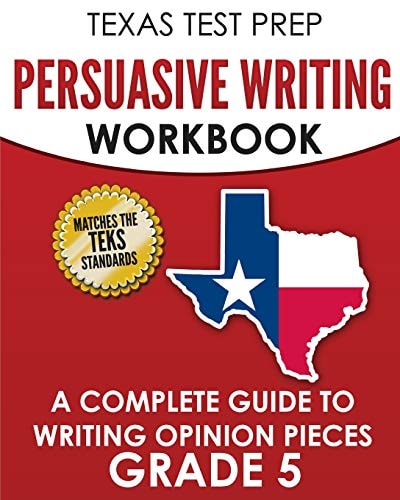 TEXAS TEST PREP Persuasive Writing Workbook Grade 5 A Complete Guide to Writing Opinion Pieces