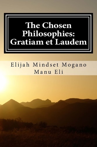 The Chosen Philosophies Gratiam Et Laudem