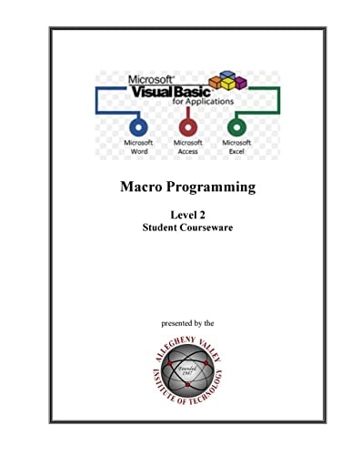 Visual Basic for Applications (VBA) Level 2 Macro Programming Student Courseware