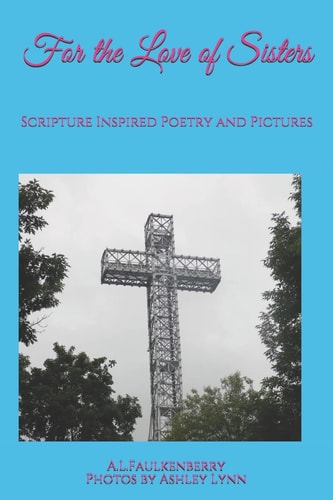 For the Love of Sisters Scripture Inspired Poetry and Pictures