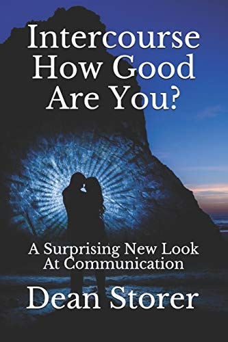 Intercourse - How Good Are You? A Surprising New Look At Communication