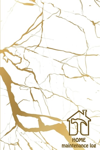 HOME Maintenance Log Home Maintenance Log for a Template to Keep Track of Renovation Repairs and Service for Home, Office, Building: White Gold Marble Cove