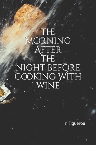 The Morning After the Night Before Cooking With Wine