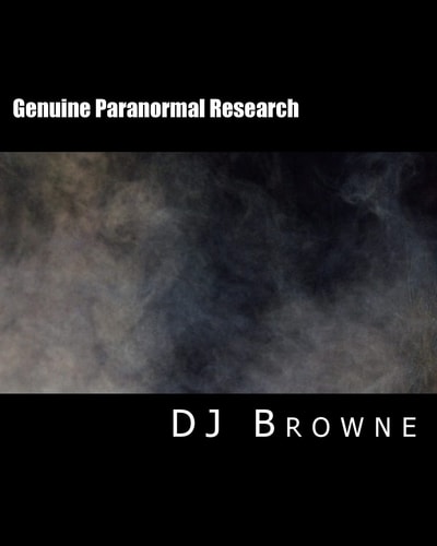 Genuine Paranormal Research Methods, Evidence and Growth